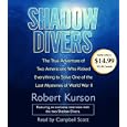 Shadow Divers: The True Adventure of Two Americans Who RIsked Everything to Solve One of the Last Mysteries of World War II