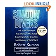 Shadow Divers: The True Adventure of Two Americans Who RIsked Everything to Solve One of the Last Mysteries of World War II