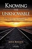 Knowing the unknowable : science and religions on God and the Universe