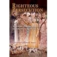 Righteous Persecution: Inquisition, Dominicans, and Christianity in the Middle Ages (The Middle Ages Series) by Christine Caldwell Ames