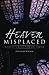 Heaven Misplaced: Christ's Kingdom on Earth