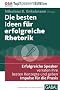 Die besten Ideen f�r erfolgreiche Rhetorik: Erfolgreiche Speaker verraten ihre besten Konzepte und geben Impulse f�r die Praxis