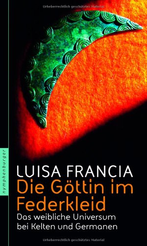 Nymphenburger Die G&ouml;ttin im Federkleid: Das weibliche Universum bei Kelten und Germanen