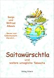 Saitaw&uuml;rschtla und weitere umegliche Tatsacha - Sonja Albeck, Wilfried Albeck