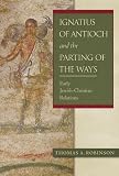 Ignatius of Antioch and the Parting of the Ways: Early Jewish-Christian Relations