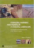 Foragers, Farmers and Fishers in a Coastal Landscape: An Intertidal Archaelogical Survey of the Shannon Estuary (Discovery Programme Monographs)