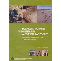 Foragers, Farmers and Fishers in a Coastal Landscape: An Intertidal Archaelogical Survey of the Shannon Estuary (Discovery Programme Monographs)