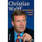 Christian Wulff: Deutschland kommt voranvon "Karl Hugo Pruys"