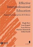 Effective Interprofessional Education: Argument Experience And Evidence (Promoting Partnership for Health)