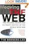 Weaving The Web: The Original Design And Ultimate Destiny Of The World Wide Web by Its Inventor
