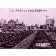 Lincolnshire's Lost Railways by Neil Burgess