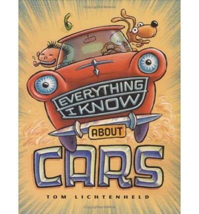 [ Everything I Know about Cars [ EVERYTHING I KNOW ABOUT CARS ] By Lichtenheld, Tom ( Author )Feb-08-2005 Hardcover