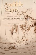 Audible Signs: Essays from a Musical Ground Audible Signs: Essays from a Musical Ground