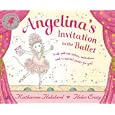 Invitation to the Ballet (Angelina Ballerina) by Katharine Holabird and Helen Craig