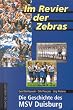 Im Revier der Zebras. Die Geschichte des MSV Duisburg
