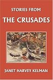 Stories from the Crusades  (Yesterdays Classics)