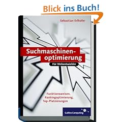 Suchmaschinenoptimierung f�r Webentwickler. Grundlagen, Funktionsweisen und Ranking-Optimierung