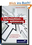 Suchmaschinenoptimierung f�r Webentwickler. Grundlagen, Funktionsweisen und Ranking-Optimierung
