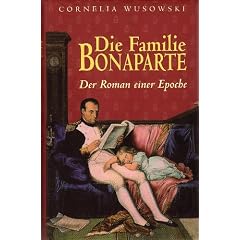 Die Familie Bonaparte - Der Roman einer Epoche