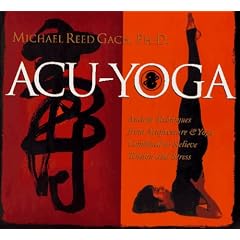 Acu-Yoga: Ancient Techniques from Acupressure & Yoga Combined to Relieve Tension and Stress