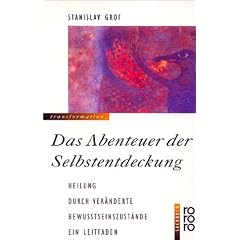 Das Abenteuer der Selbstentdeckung: Heilung durch ver�nderte Bewu�tseinszust�nde. Ein Leitfaden