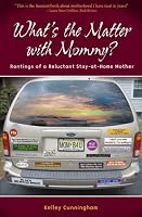 What's the Matter With Mommy?: Rantings of a Reluctant Stay-at-Home Mother