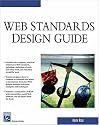 Web Standards Design Guide (Charles River Media Internet & Web Design)