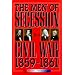 The Men of Secession and Civil War, 1859-1861 (The American Crisis Series: Books on the Civil War Era)