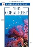 The Coral Reef: White Star Guides Underwater World (White Star Guides)