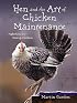 Hen and the Art of Chicken Maintenance: Reflections on Raising Chickens