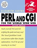 HTML for the World Wide Web with XHTML and CSS: WITH JavaScript for the World Wide Web AND Perl and CGI for the World Wide Web (Visual QuickStart Guides)