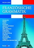  : Französische Grammatik: Aussprache / Nomen / Artikel / Pronomen / Adjektiv und Adverb / Die Zeiten / Aktiv und Passiv / Präposition / Konjunktion / ... / Vergleich / Direkte und indirekte Rede