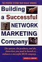 Building a Successful Network Marketing Company: The Systems, the Products, and the Know-How You Need to Launch or Enhance a Successful MLM Company