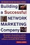 Building a Successful Network Marketing Company: The Systems, the Products, and the Know-How You Need to Launch or Enhance a Successful MLM Company