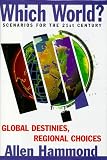 Which World?: Scenarios For The 21St Century