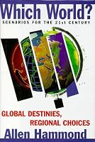 Which World?: Scenarios For The 21St Century