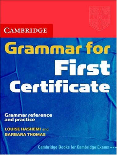 Cambridge Grammar for First Certificate: Grammer Reference and Practice (Cambridge Books for Cambridge Exams)