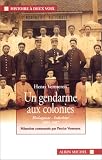 Un gendarme aux colonies : Madagascar, Indochine, 1895-1907