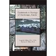 Guidebook to Geology of Anchorage, Alaska by Lorie M. Dilley and Thomas E. Dilley