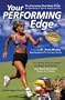 Your Performing Edge: The Complete Mind-Body Guide for Excellence in Sports, Health, and Life, Third Edition