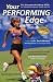Your Performing Edge: The Complete Mind-Body Guide for Excellence in Sports, Health, and Life, Third Edition