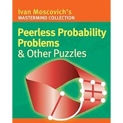 Peerless Probability Problems and Other Puzzles (Ivan Moscovich's Mastermind Collection) (Ivan Moscovich's Mastermind Collection)