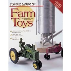 Standard Catalog of Farm Toys: Identification and Price Guide