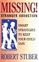 Missing! Stranger Abduction: Smart Strategies to Keep Your Child Safe