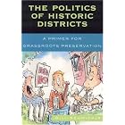 The Politics of Historic Districts: A Primer for Grassroots Preservation  by William E. Schmickle