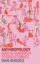 Anthropology: And a Hundred Other Stories