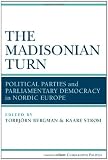 The Madisonian turn : political parties and parliamentary democracy in Nordic Europe