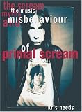 The Scream: The Music, Myths and Misbehaviour of "Primal Scream"