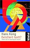 Existiert Gott?: Antwort auf die Gottesfrage der Neuzeit - Hans K�ng