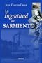 La Ingratitud de Sarmiento (Spanish Edition)